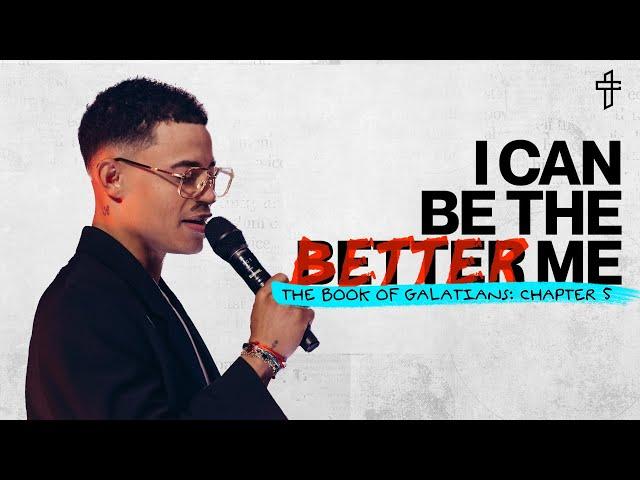 I Can Be The Better Me // The Word Of God: The Book Of Galatians (Part 5) // Charles Metcalf