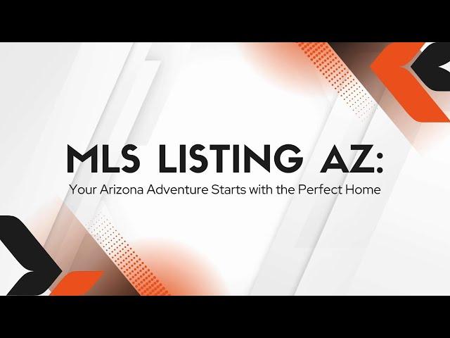 MLS Listing AZ: Your Arizona Adventure Starts with the Perfect Home