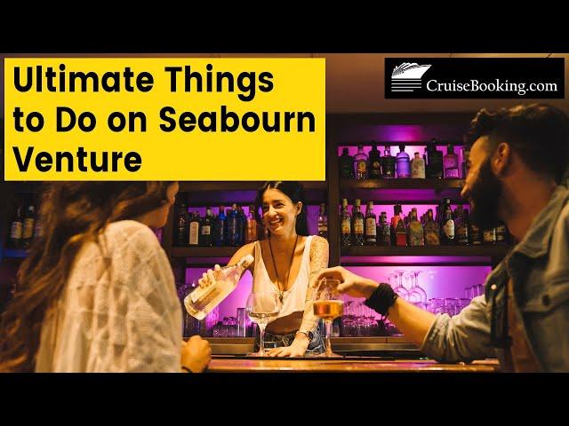 Ultimate Things to Do on Seabourn Venture | CruiseBooking.com