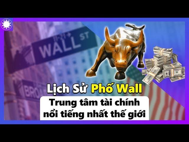 Lịch Sử Phố Wall – Trung Tâm Tài Chính Nổi Tiếng Nhất Thế Giới