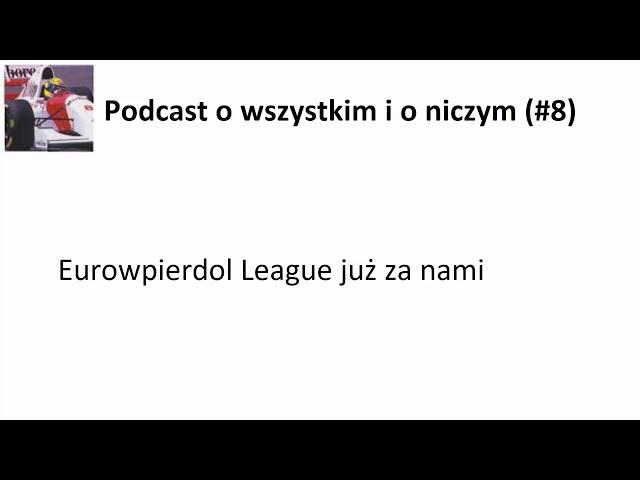 Eurowpierdol League już za nami - Podcast o wszystkim i o niczym (#8)