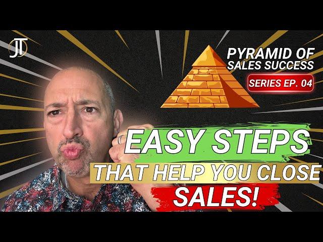 Your Easy Steps To Close More Sales | Pyramid of Sales Success EP 4