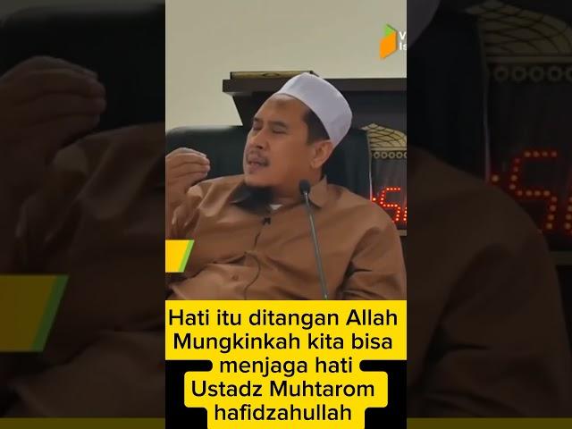 Bisakah kita memanaj menata hati Ustadz Muhtarom hafidzahullah