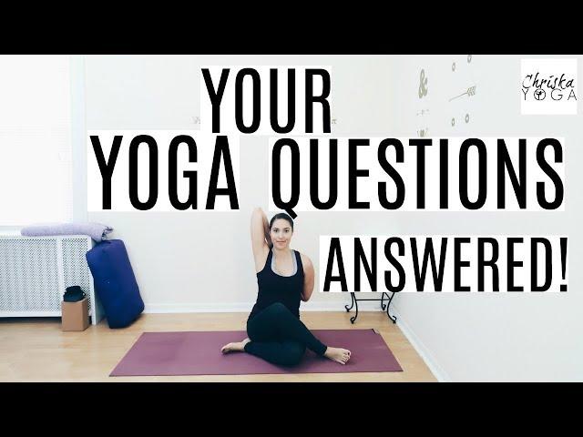 Yoga Q & A | Answers To Commonly Asked Questions About Yoga | Most Asked Questions | ChriskaYoga