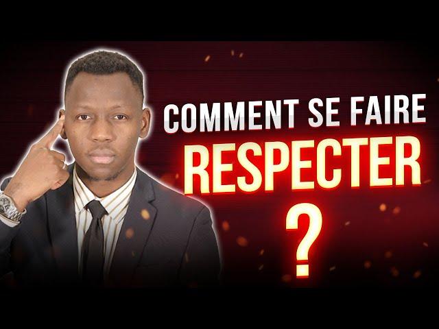 COMMENT SE FAIRE RESPECTER (SI TU VEUX QU'ON TE RESPECTE VRAIMENT)