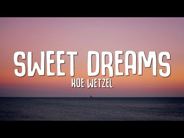 Koe Wetzel - Sweet Dreams (Lyrics)