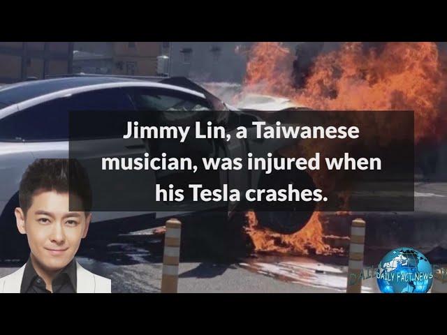 Jimmy Lin, a Taiwanese musician, was injured when his Tesla crashes.