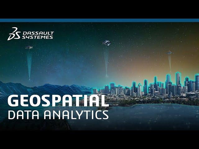 The Power of Geospatial Data Analytics –  Dassault Systèmes