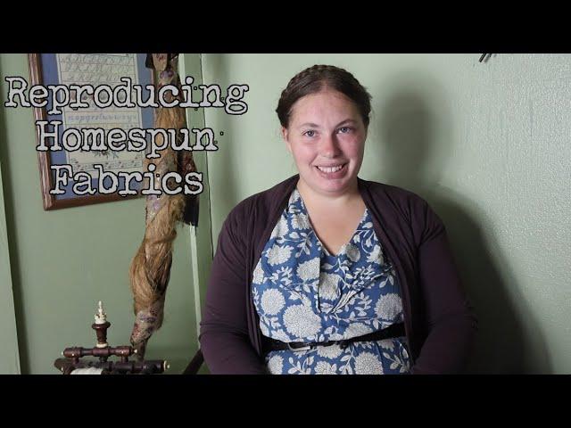 Reproducing 19th Century Homespun Fabrics || One Woman is Twice Two Soldiers, Episode 6