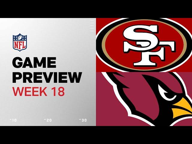 San Francisco 49ers vs. Arizona Cardinals | 2024 Week 18 Game Preview