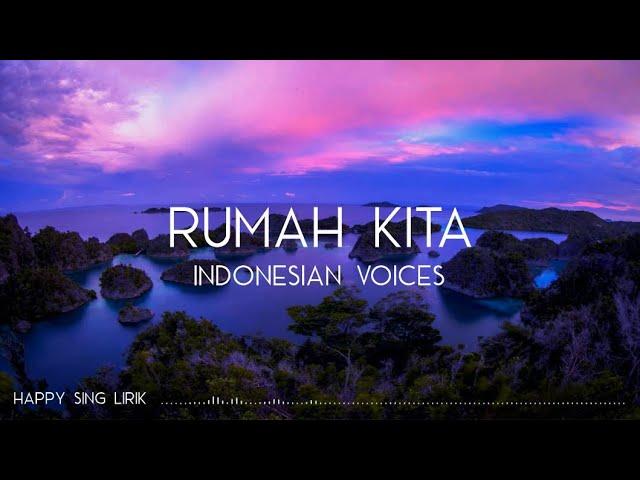 Rumah Kita - Indonesian Voices (Lirik)