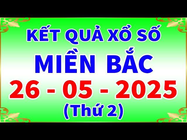 Xổ số miền bắc hôm nay thứ 2 ngày 26/5/2025 - KQXS Hà Nội - XS Miền Bắc - XSMB - KQXSMB - XSHN