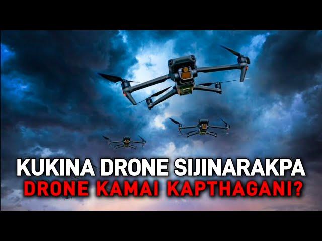 Kukina Drone Sijinarakpa, Drone Kamai Kapthagani ?