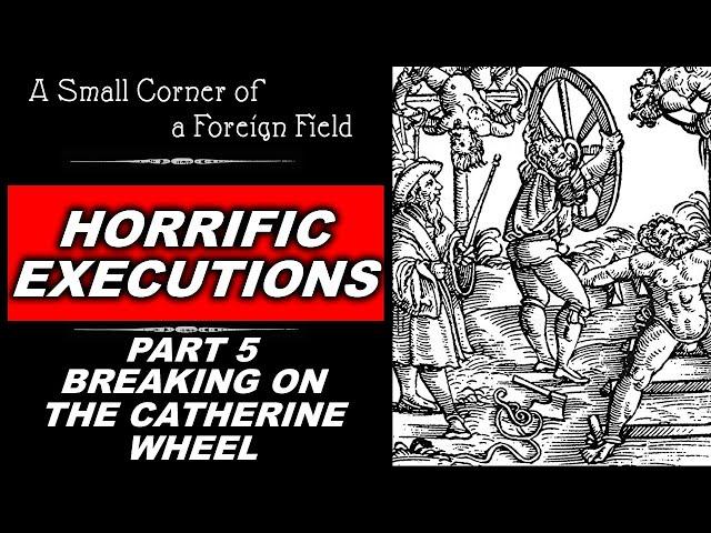 Breaking On The Catherine Wheel || History of Punishment