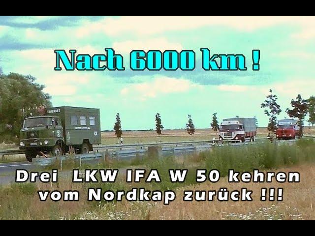 Die Nordkapfahrer sind zurück - Mit drei IFA W 50 zum Nordkap und über die Balticroute zurück