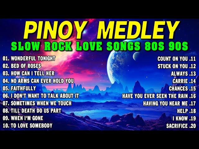 Slow Rock Love Song Nonstop  SLOW ROCK MEDLEY  Rock Ballads 70S 80S 90S  Nonstop Pinoy Medley