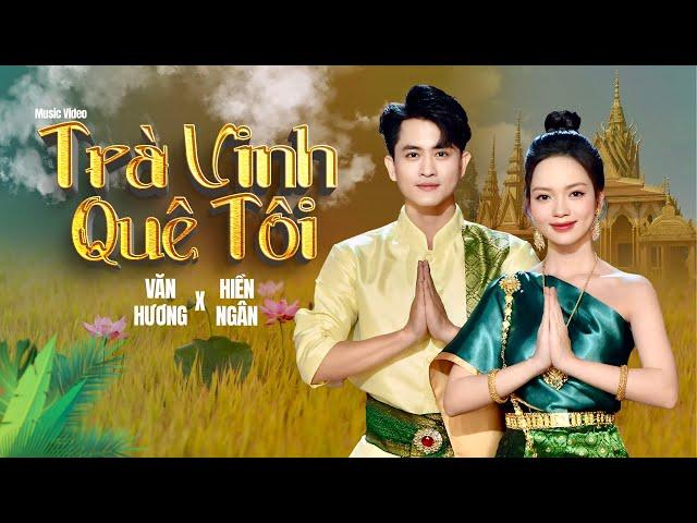 TRÀ VINH QUÊ TÔI (St: Cao Minh Thu) - HIỀN NGÂN ft VĂN HƯƠNG || CÓ AI VỀ TRÀ VINH??