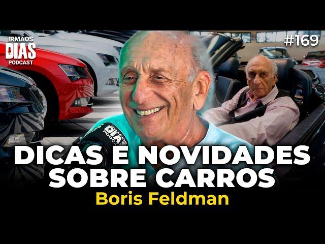 BORIS FELDMAN (AUTO PAPO) - Irmãos Dias Podcast | EP 169