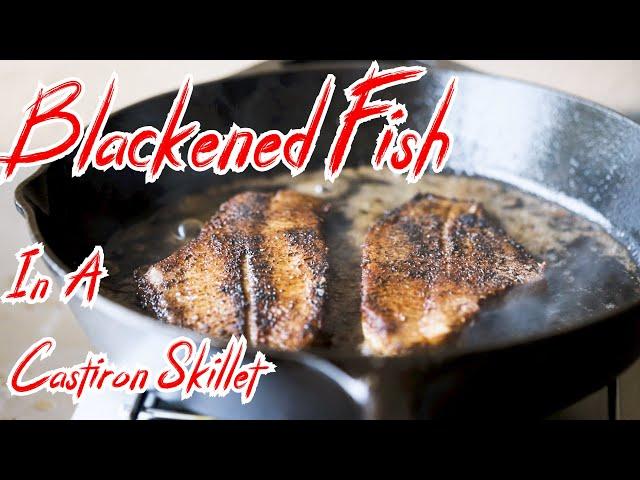 Blackened Fish In a Cast Iron Skillet