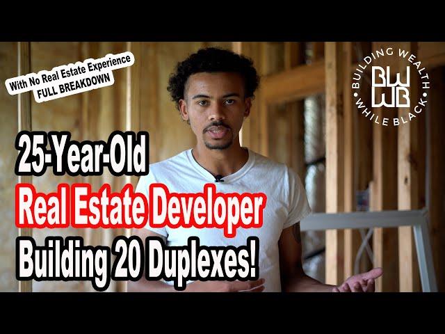 25-Year-Old Real Estate Developer Building 20 DUPLEXES!