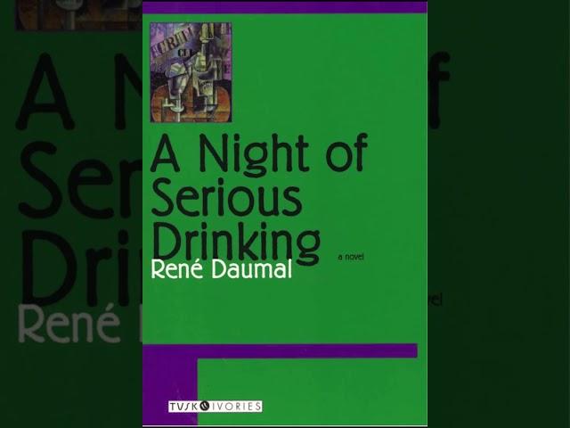 "A Night of Serious Drinking" By René Daumal