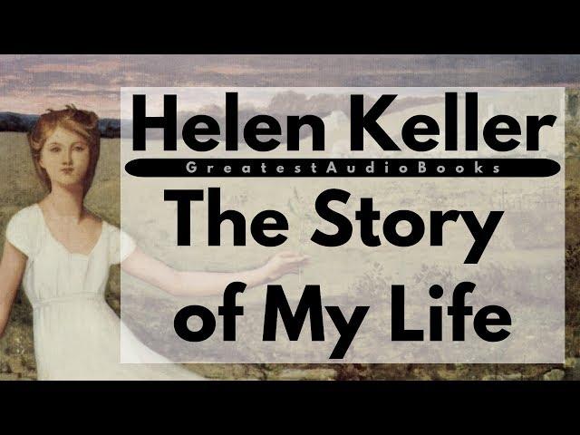 HELEN KELLER The Story of My Life - FULL AudioBook  | GreatestAudioBooks