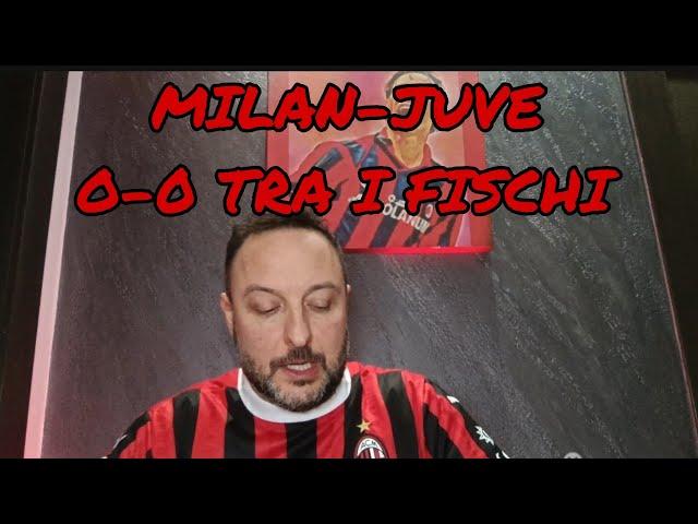 MILAN-JUVE 0-0 - ROSSONERI TRA I FISCHI DI SAN SIRO - FONSECA RINUNCIATARIO -CLASSIFICA INGUARDABILE