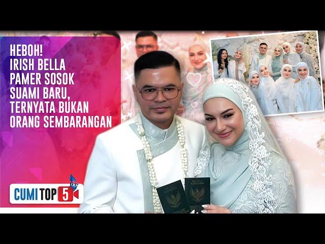 Siapa Haldy Sabri, Pria Yang Menikahi Irish Bella? Ini 5 Faktanya | CUMI TOP V