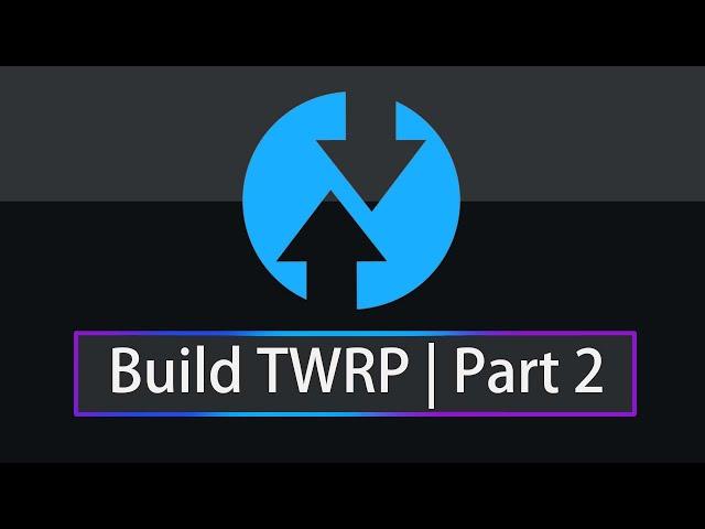 Build TWRP 2024 Part 2