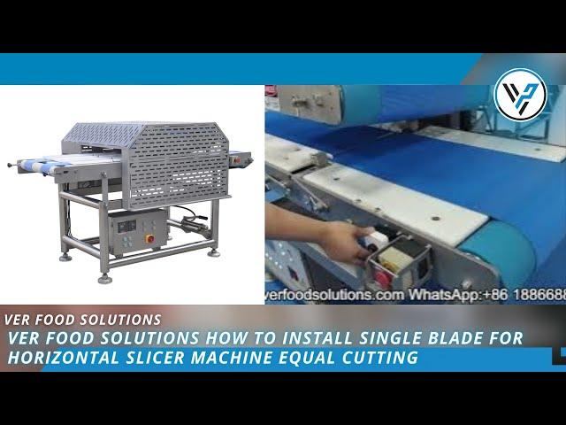 VER Food Solutions How To Install Single Blade for Horizontal Slicer Machine Equal Cutting