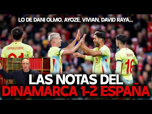 DANI OLMO, AYOZE, OYARZABAL, VIVIAN, RAYA... LAS NOTAS DEL DINAMARCA 1-2 ESPAÑA. NATIONS LEAGUE