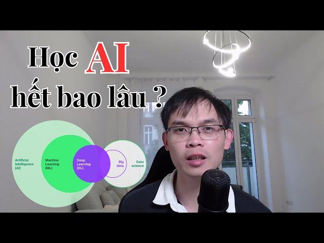 Học AI hết bao lâu ?