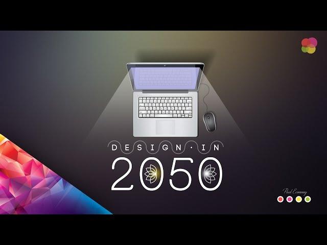 How Graphic Design Will Evolve In 2050 - The Future