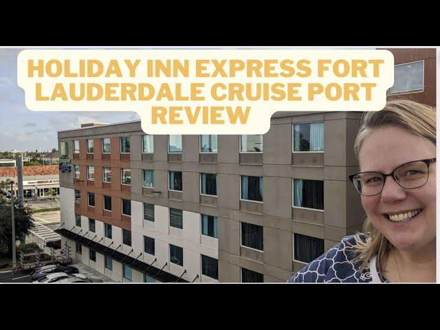 Pre Cruise Hotel Fort Lauderdale: Holiday Inn Express Fort Lauderdale Cruise Port Hotel Review 2022