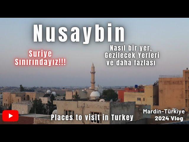 Nusaybin Vlog 2024 Suriye Kamışlı Sınırındayız !!! #suriye #nusaybin #mardin #gezilecekyerler #gezi