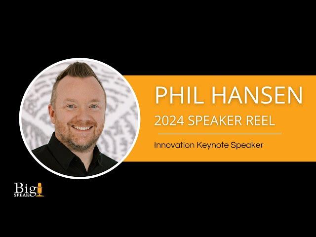 Phil Hansen - Innovation Speaker - 2024 Speaker Reel