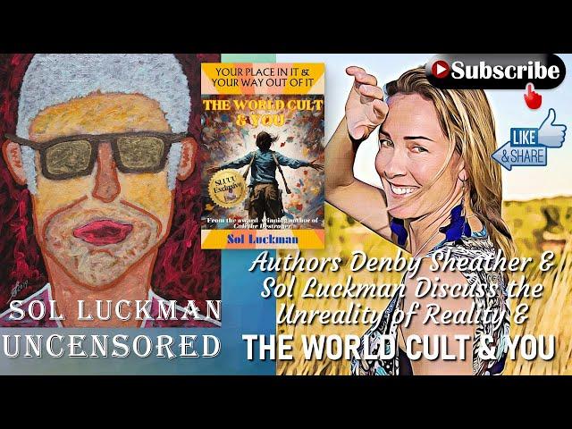  Authors Denby Sheather & Sol Luckman Discuss the Unreality of Reality & THE WORLD CULT & YOU