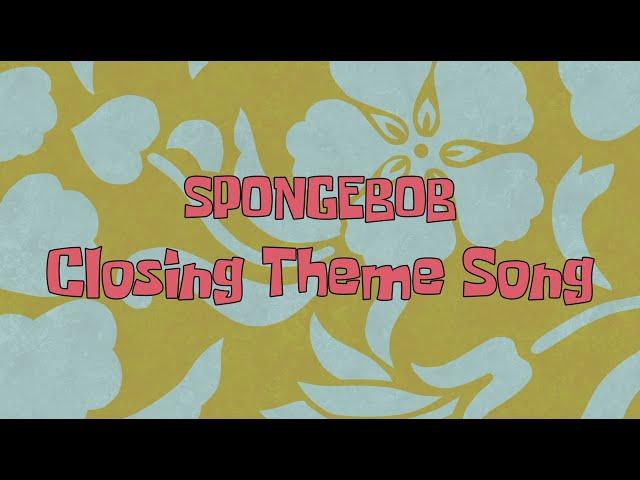 SpongeBob SquarePants: Closing Theme Song (INCOMPLETE)