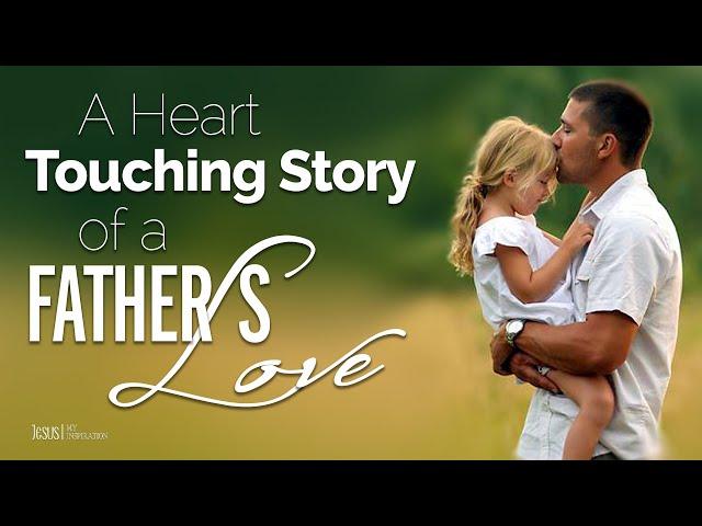 A Heart Touching Story of a Father's Love