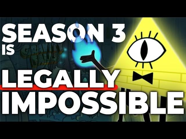 Why Season 3 is LEGALLY Impossible (Gravity Falls)