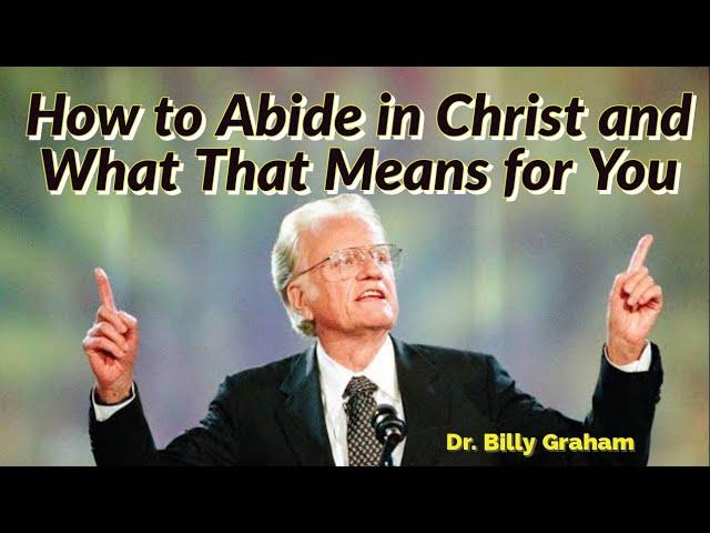 How to Abide in Christ and What That Means for You | #BillyGraham #English