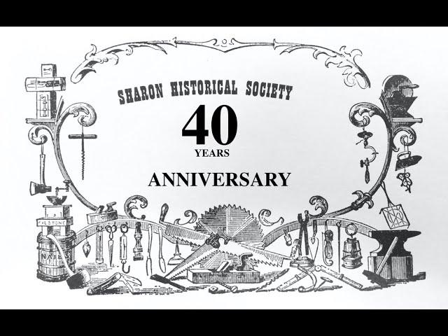 Sharon Historical Society  - 40th anniversary event