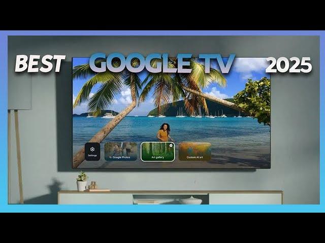 What's The BEST Google TV For You in 2025?