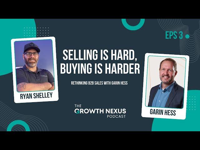 E3: Selling is Hard, Buying is Harder: Rethinking B2B Sales with Garin Hess