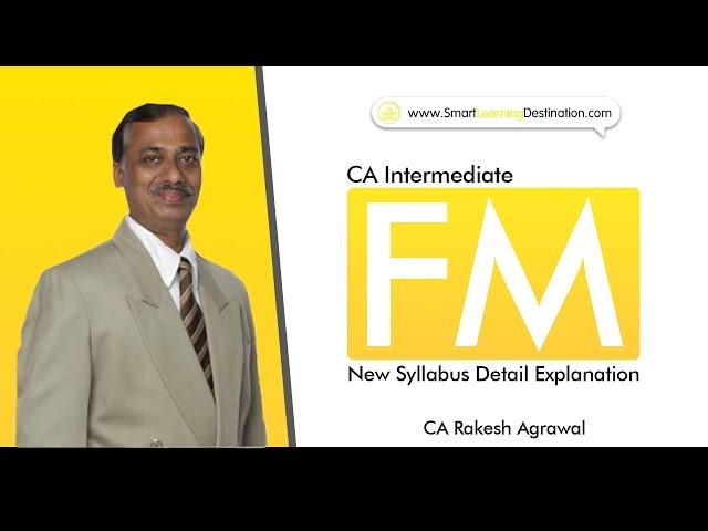 CA Intermediate FM New Syllabus Detail Explanation by CA Rakesh Agrawal