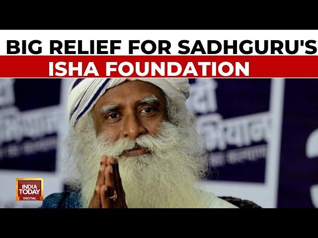 Supreme Court Pauses Police Action Against Sadhguru's Isha Foundation | India Today News