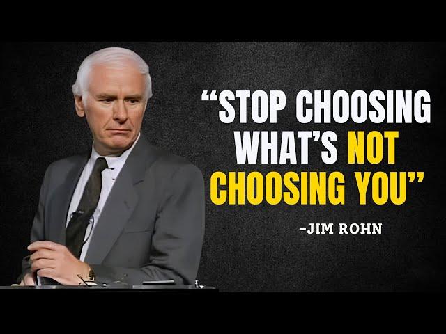 STOP CHOOSING WHAT’S NOT CHOOSING YOU - Jim Rohn Motivation