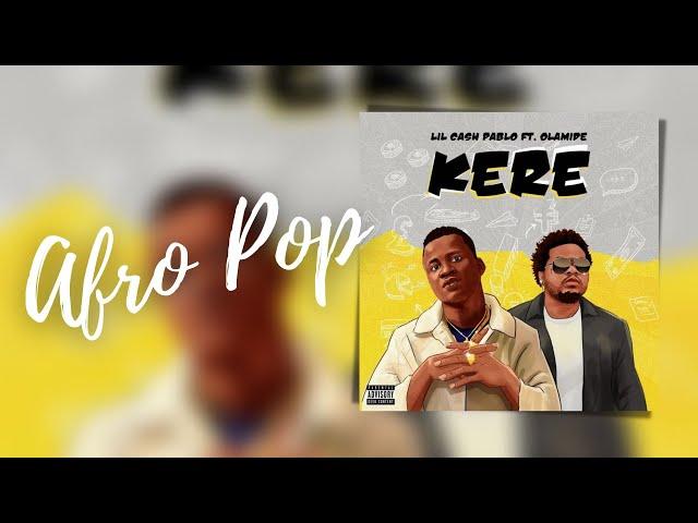 Lil Cash Pablo – Kere Ft  Olamide