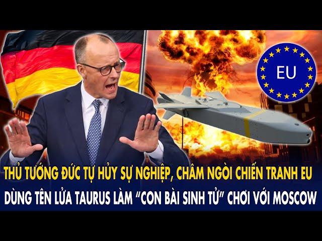 TT Đức đùa với lửa: Châm ngòi chiến tranh Châu Âu, dùng tên lửa Taurus làm “con bài sinh tử”