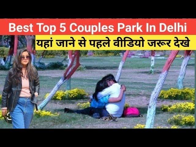 Best five places for couples in Delhi | Top 5 couples park in delhi | best couple park in delhi